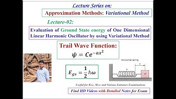 Lect-02: 𝑮𝒓𝒐𝒖𝒏𝒅 𝑺𝒕𝒂𝒕𝒆 𝒆𝒏𝒆𝒓𝒈𝒚 𝒐𝒇 𝑶𝒏𝒆 𝑫𝒊𝒎𝒆𝒏𝒔𝒊𝒐𝒏𝒂𝒍 𝑳𝒊𝒏𝒆𝒂𝒓 𝑯𝒂𝒓𝒎𝒐𝒏𝒊𝒄 𝑶𝒔𝒄𝒊𝒍𝒍𝒂𝒕𝒐𝒓 𝒃𝒚  𝑽𝒂𝒓𝒊𝒂𝒕𝒊𝒐𝒏𝒂𝒍 𝑴𝒆𝒕𝒉𝒐𝒅