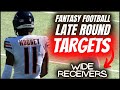 Fantasy Football Advice - Late Round WR Targets - Fantasy Football Sleepers?