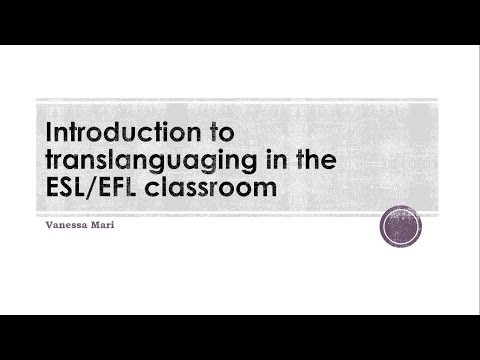 Introduction to Translanguaging in the EFL/ESL Classroom [RELO Andes Webinar - July 2017]