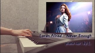 Loren Allred - Never Enough (The Greatest Showman OST) Piano Sheet  by. Gloria L. - -