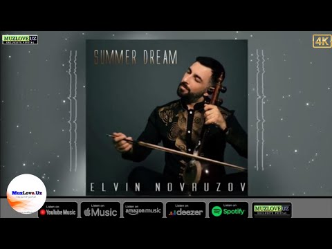 Elvin Novruzov - Summer Dream (Resmi Musiqi Videos)