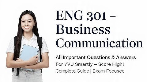 ENG301 Business Communication | Lectures 1–3 | All  Important Q/A (VU)#exam 