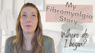 MY FIBROMYALGIA STORY  how and when I was diagnosed with Fibromyalgia