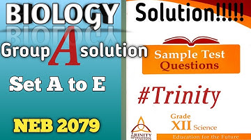 Biology Group A solution from SET A to E (5 Sets) #NEB2079 Class 12. Trinity International College