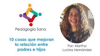 Como mejorar la relación con mi hijo, 10 pautas  Martha Lucina Hernández