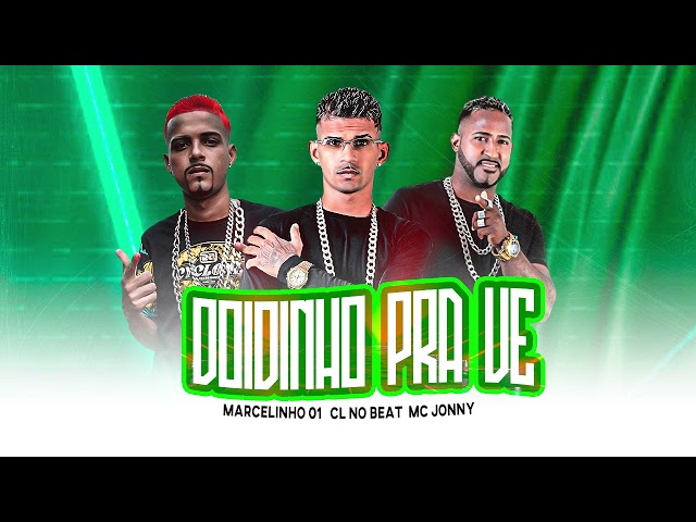 DOIDINHO PRA VE - CL NO BEAT, MARCELINHO 01, MC JONNY class=