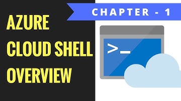 Azure Cloud Shell -  Overview - Chapter 1