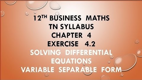 12th Business Maths Chapter 4 Exercise 4.1 Solving differential equations -Variable separable form