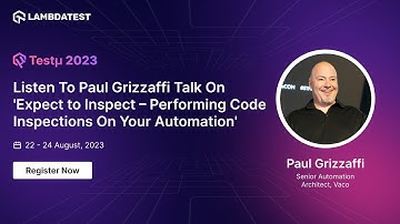 Listen To Paul Grizzaffi On Expect To Inspect–Code Inspections For Automation | Testμ23 | LambdaTest