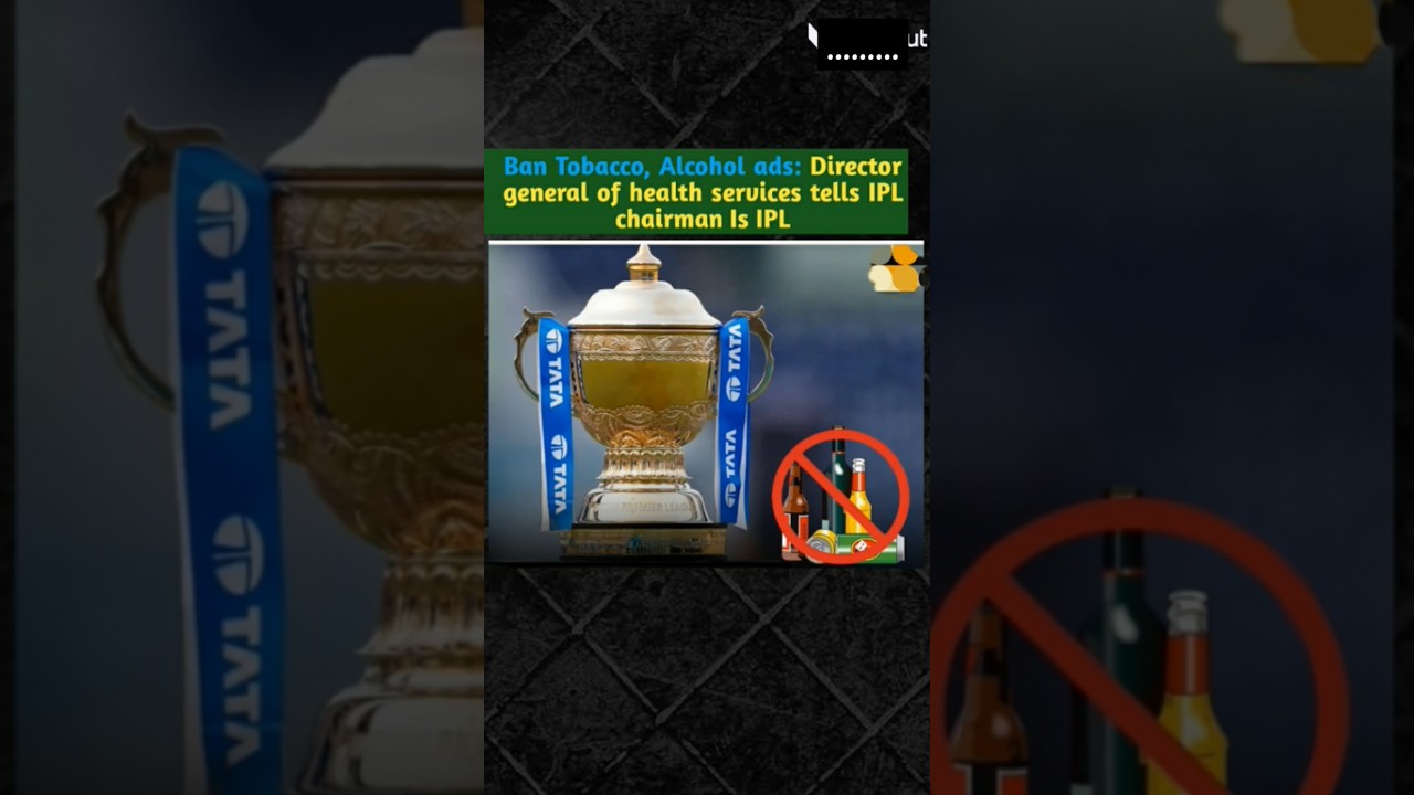Ban Tobacco, Alcohol ads: Director general of health services tells IPL chairman Is IPL 