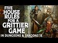 Five house rules for a grittier game in dungeons and dragons 5e