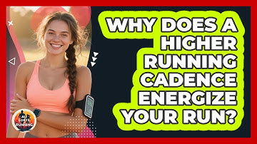 Why Does A Higher Running Cadence Energize Your Run? - All Sorts Of Running