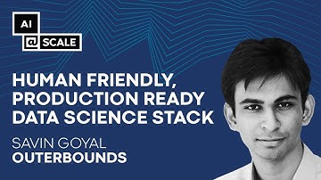 Human Friendly, Production Ready Data Science Stack | Savin Goyal