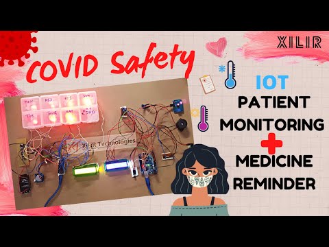 IOT Patient Health Monitoring with Smart Medicine Box | Covid Safety Project by @XiLiRTechnologies