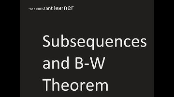 Subsequences and the Bolzano-Weierstrass Theorem - Real Analysis