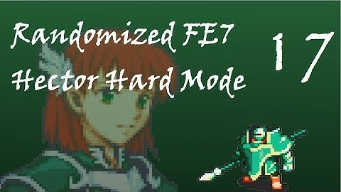 Fire Emblem 7 Randomized HHM; Part 17: Pretty much a podghast