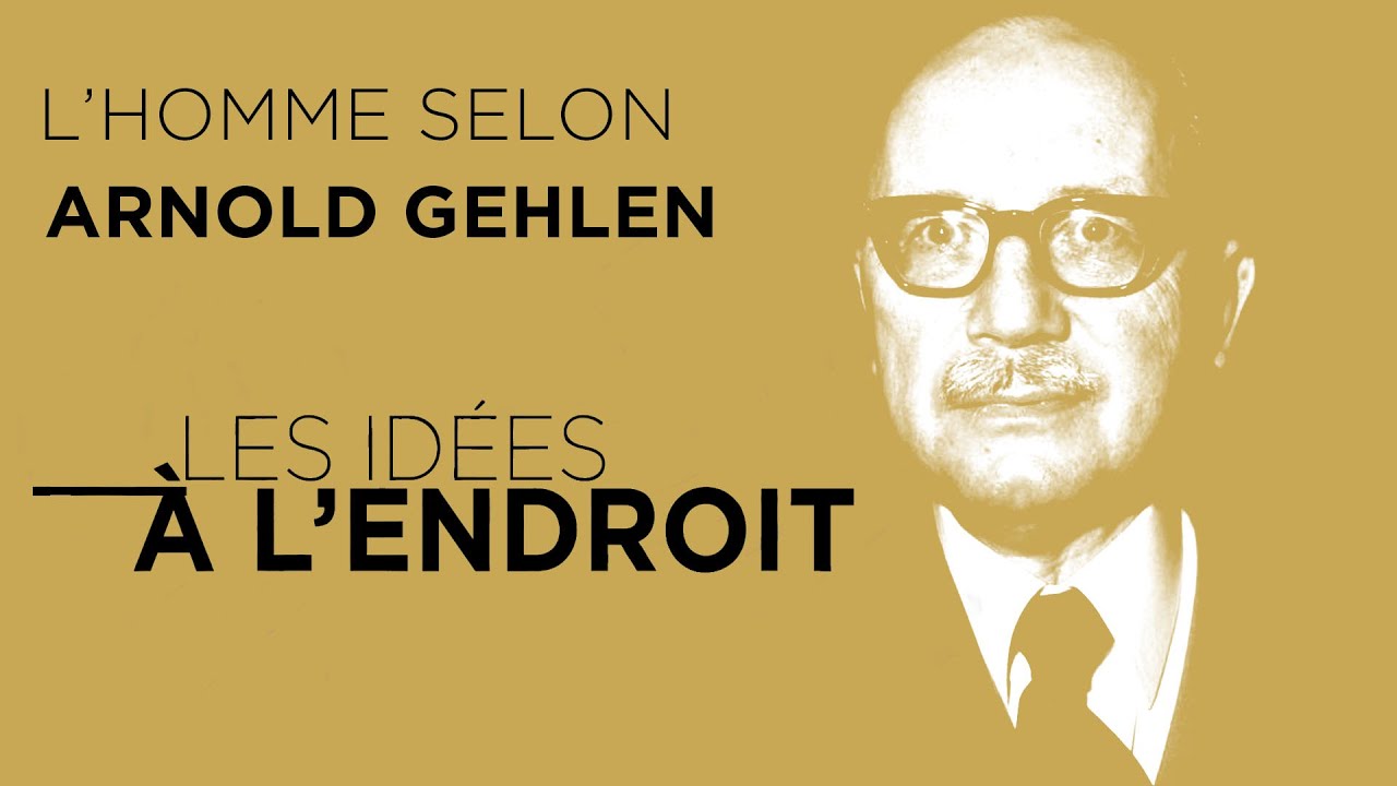 L’homme selon Arnold Gehlen - Les idées à l'endroit - TVL