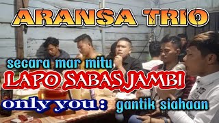 ONLY YOU| ARANSA TRIO|COVER LIVE| cipt: Gantik siahaan