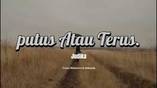 Putus Atau Terus - Judika, Cover   Lirik (Cover by Mahalini Ft Admesh)