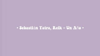 Sebastián Yatra, Reik - Un Año (Lyrics) ??