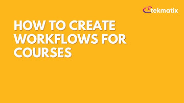 How to create workflows for courses in Tekmatix