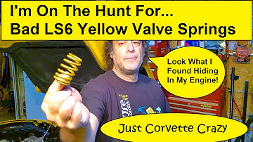 Finding The Bad Yellow LS6 Valve Springs