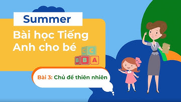 Bé học tiếng anh về từ vựng thiên nhiên - Mùa hè - Học Tiếng Anh miễn phí cùng TiDocs.