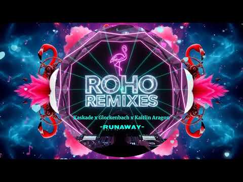 ROHO REMIXES- Runaway- Kaskade x Glockenbach x Kaitlin Aragon