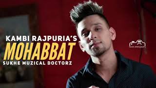 MOHABBAT (full song) || KAMBI RAJPURIA || DESI CREW || latest punjabi songs 2018 screenshot 5