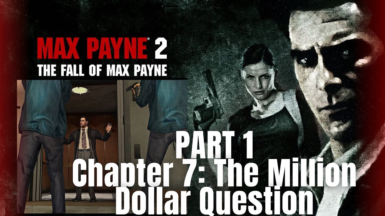 Max Payne Rhetorical Question Max Payne 2 Walkthrough - Part 1 - Chapter 7: The Million Dollar ...