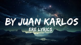 Ere lyrics - By Juan Karlos  | Tune Music