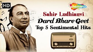 Sahir Ludhianvi Top 5 Emotional Songs | Dard Bhare Geet | Video Jukebox | Sad Hindi Songs
