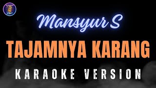 KARAOKE TAJAMNYA KARANG - MANSYUR S