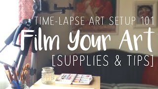 How I Set-Up For Filming Time-Lapse Videos + Supplies &amp; Tips for Beginners