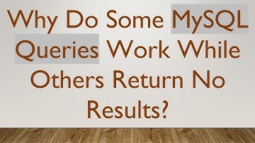 Why Do Some MySQL Queries Work While Others Return No Results?