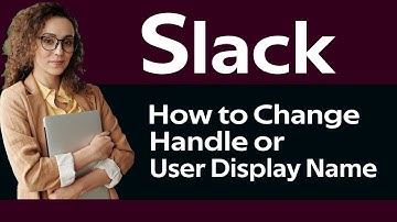 ➢ How To Change Handle or User Display Name In Slack 2022