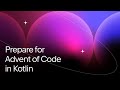 Prepare for Advent of Code 2022 in Kotlin