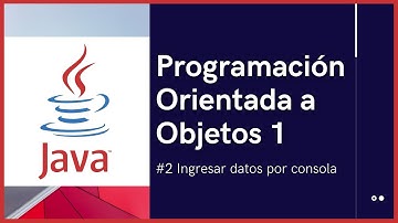 ¿Cómo ingresar datos por consola en Java? | Programación Orientada a Objetos