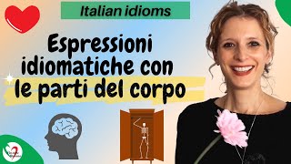 Learn Italian idioms: Espressioni idiomatiche con le parti del corpo - Idioms with body parts
