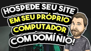 Como Hospedar um Site no seu próprio PC - Grátis!