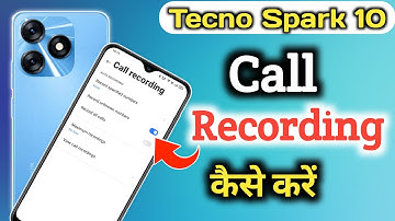 Tecno spark 10 call recording setting, How to enable call record in Tecno spark 10