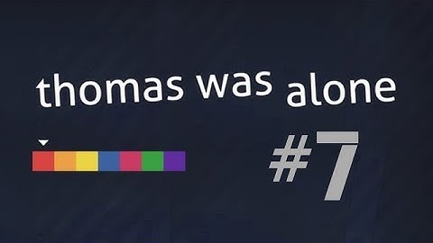 [7] Thomas Was Alone - Chapter 6