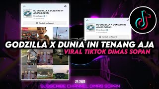 DJ GODZILLA X DUNIA INI TENANG AJA VIRAL TIKTOK || DIMAS SOPAN