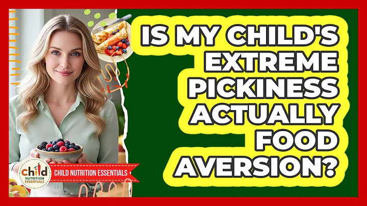 Is My Child's Extreme Pickiness Actually Food Aversion?