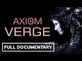 The making of axiom verge  official full documentary