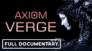 The Making Of Axiom Verge  Official Full Documentary