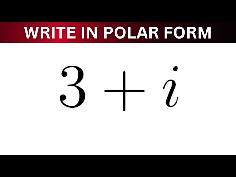 Write the Complex Number 3 + i in Polar Form