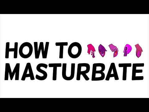 How to Masturbate. 