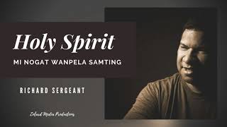 Mi Nogat Wanpela Samting (Holy Spirit) Tok Pisin/Makerupu chords