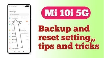 Xiaomi Mi 10i 5G , Backup and reset restore setting How to use